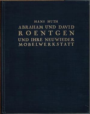 Abraham und David Roentgen und ihre Neuwieder Möbelwerkstatt.