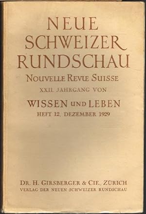 Neue Schweizer Rundschau. Nouvelle Revue Suisse. XXII. Jahrgang von Wissen und Leben. Heft 12, De...