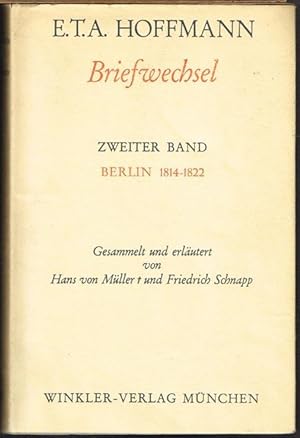 E. T. A. Hoffmanns Briefwechsel. Gesammelt und erläutert von Hans von Müller und Friedrich Schnap...