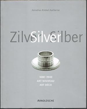 Zilver. Silver. Silber. 1880-1940. Art Nouveau, Art Déco. Ausstellungskatalog.