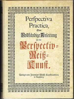 Perspectiva practica, Oder vollständige Anleitung Zu der Perspectiv-Reiß-Kunst, Nutzlich und noth...