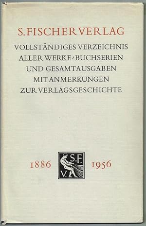 S. Fischer Verlag. Vollständiges Verzeichnis aller Werke, Buchserien und Gesamtausgaben. Mit Anme...