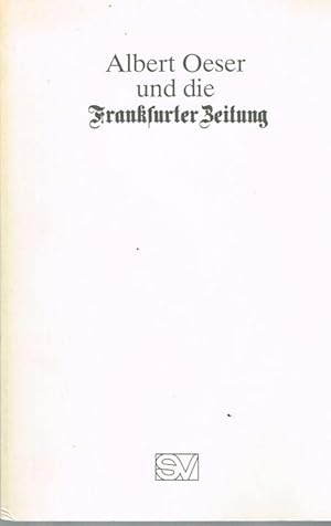 Albert Oeser und die Frankfurter Zeitung. Herausgegeben von Erich Welter. Mit einem Geleitwort vo...