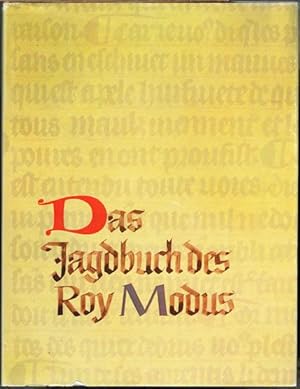 Das Jagdbuch des Roy Modus nach der Handschrift Fr. 12399 der Bibliothèque Nationale in Paris vom...