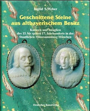 Geschnittene Steine aus altbayerischem Besitz. Kameen und Intaglien des 15. bis späten 17. Jahrhu...