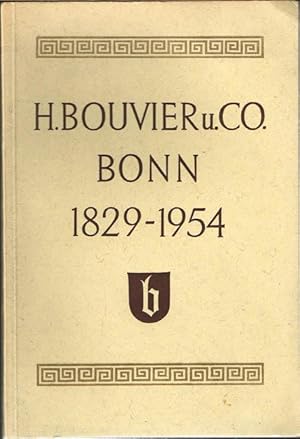 H. Bouvier u. Co. Bonn 1829-1954. [Innentitel]: Universitätsbuchhandlung H. Bouvier u. Co. Buch- ...