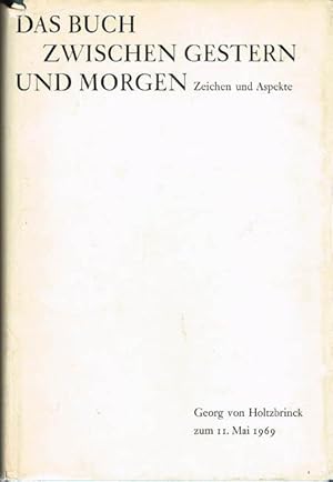 Das Buch zwischen Gestern und Morgen. Zeichen und Aspekte. Georg von Holtzbrinck zum 11. Mai 1969...