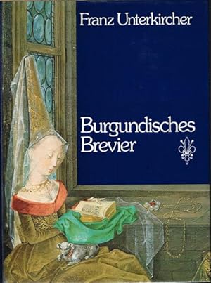 Burgundisches Brevier. Die schönsten Miniaturen aus dem Stundenbuch der Maria von Burgund (Codex ...