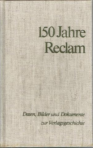 150 Jahre Reclam. Daten, Bilder und Dokumente zur Verlagsgeschichte 1828 - 1978.