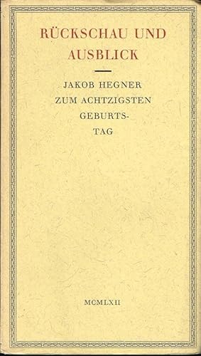 Rückschau und Ausblick. Jakob Hegner zum Achtzigsten Geburtstag.