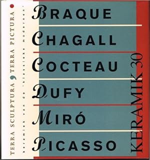 Terra sculptura, terra pictura. Keramik 30. Braque, Chagall, Cocteau, Dufy, Miró, Picasso.