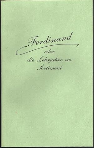 Ferdinand oder die Lehrjahre im Sortiment. Briefe des Erlanger Buchhändlers Ernst Enke aus der Ze...