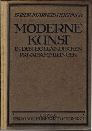 Moderne Kunst in den Privatsammlungen Europas. Band I: Holland. Mit 64 Abbildungen.