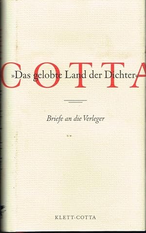 Cotta. Das gelobte Land der Dichter. Briefe an die Verleger.