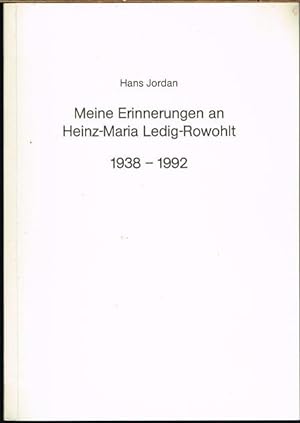Meine Erinnerungen an Heinz-Maria Ledig-Rowohlt. 1938-1992.