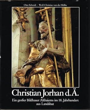 Christian Jorhan d.Ä. 1727-1804. Ein großer Bildhauer Altbaierns im 18. Jahrhundert aus Landshut....