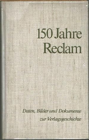 150 Jahre Reclam. Daten, Bilder und Dokumente zur Verlagsgeschichte 1828 - 1978.