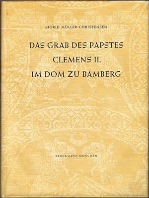 Das Grab des Papstes Clemens II. im Dom zu Bamberg. Mit einer Studie zur Lebensgeschichte des Pap...