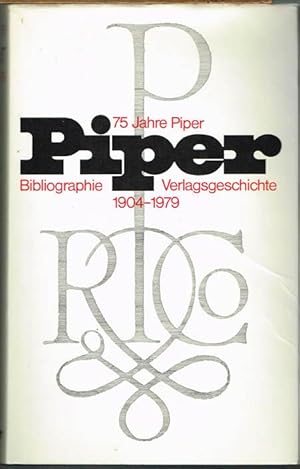 75 Jahre Piper. Bibliographie und Verlagsgeschichte 1904 - 1979. Herausgegeben von Klaus Piper. M...