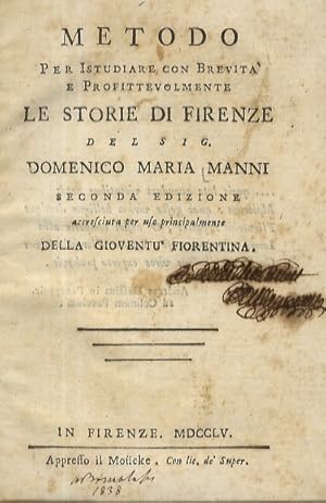 Bild des Verkufers fr Metodo per istudiare con brevit e profittevolmente le storie di Firenze del sig. Domenico Maria Manni. Seconda edizione accresciuta per uso principalmente della giovent fiorentina. zum Verkauf von Libreria Oreste Gozzini snc