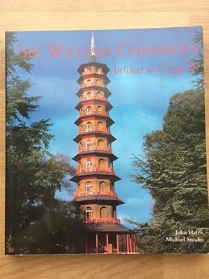 Bild des Verkufers fr Sir William Chambers : Architect to George III zum Verkauf von Foster Books - Stephen Foster - ABA, ILAB, & PBFA