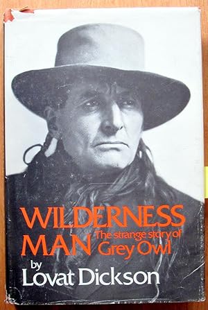 Wilderness Man. The Strange Story of Grey Owl. Inscribed Copy.