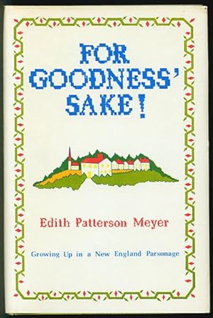 Image du vendeur pour For Goodness' Sake!: Growing Up in a New England Parsonage mis en vente par Inga's Original Choices