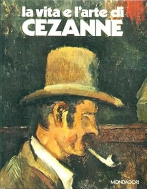 Bild des Verkufers fr La vita e l'arte di Cezanne. zum Verkauf von FIRENZELIBRI SRL