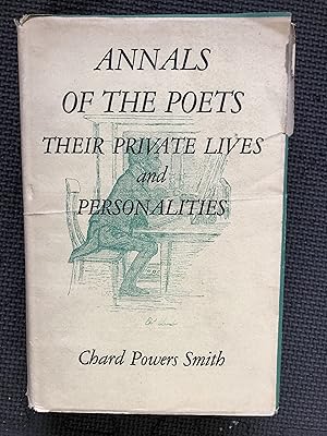 Imagen del vendedor de Annals of the Poets; Their Origins; Backgrounds, Private Lives; Habits of Composition; Characters; and Personal Peculiarities a la venta por Cragsmoor Books