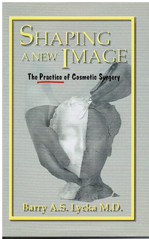 Shaping a New Image: the Practice of Cosmetic Surgery (SIGNED)