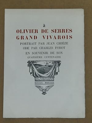 Seller image for Au grand vivarois Olivier de Serres, portrait par Jean Chieze, ode par Charles Forot, quatrime centenaire. for sale by Librairie Diogne SARL