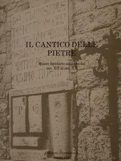 IL CANTICO DELLE PIETRE. MUSEO LAPIDARIO ASSISANO DAL SEC. XII AL SEC. XX.