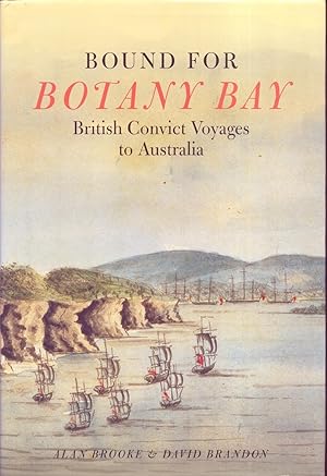 Bild des Verkufers fr Bound for Botany Bay: British Convict Voyages to Australia zum Verkauf von Frank Hofmann