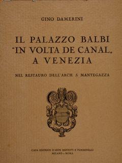 IL PALAZZO BALBI  IN VOLTA DE CANAL  A VENEZIA nel restauro dell Arch. S. Mantegazza.