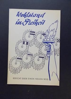 Seller image for Wohlstand in Freiheit - Bericht ber einen neuen Weg for sale by Antiquariat Strter