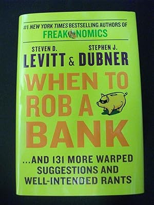 Imagen del vendedor de When To Rob A Bank .and 131 More Warped Suggestions and Well-Intended Rants a la venta por Encore Books