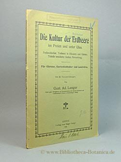 Immagine del venditore per Die Kultur der Erdbeere im Freien und unter Glas. Freilandkultur, Treiberei in Husern und Ksten, Tabelle bewhrter Sorten, Verwertung. Fr Grtner, Gartenliebhaber und Landwirte. venduto da Bibliotheca Botanica