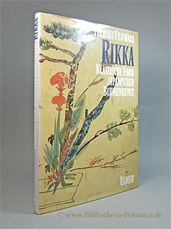 Imagen del vendedor de Rikka. Klassische Form japanischer Blumenkunst. a la venta por Bibliotheca Botanica