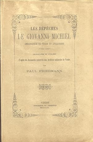 Bild des Verkufers fr LES DPCHES DE GIOVANNI MICHIEL, AMBASSADEUR DE VENISE EN ANGLETERRE, 1554-1557. Dchiffres et publies d'aprs les documents conservs aux Archives nationales de Venise. zum Verkauf von studio bibliografico pera s.a.s.