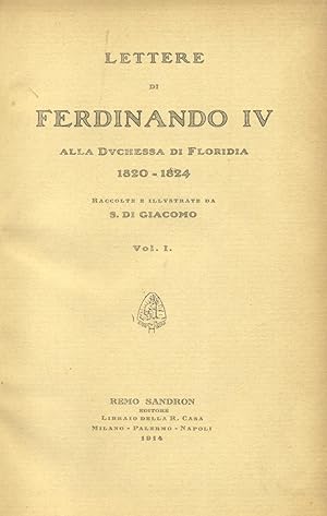 Bild des Verkufers fr LETTERE DI FERDINANDO IV ALLA DUCHESSA DI FLORIDIA, 1820-1824. Raccolte e illustrate. zum Verkauf von studio bibliografico pera s.a.s.