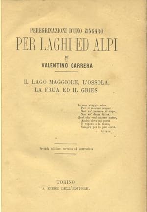 Bild des Verkufers fr PEREGRINAZIONI D'UNO ZINGARO PER LAGHI ED ALPI. Il Lago Maggiore, l'Ossola, la Frua ed il Gres. zum Verkauf von studio bibliografico pera s.a.s.