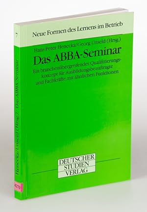 Das ABBA-Seminar. Ein branchenübergreifendes Qualifizierungskonzept für Ausbildungsbeauftragte u....