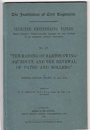 "The raising of Barton swing-aqueduct,: And the renewal of paths and rollers." (The Institution o...