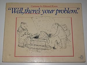 Seller image for Well, There's Yout Problem for sale by Manyhills Books