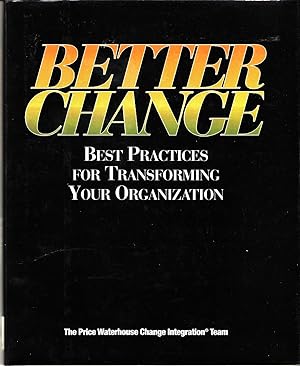Imagen del vendedor de Better Change: Best Practices for Transforming Your Organization a la venta por The Book Collector, Inc. ABAA, ILAB