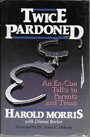 Twice Pardoned: an Ex-Con Talks to Parents and Teens