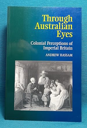 Through Australian Eyes: Colonial Perceptions of Imperial Britain