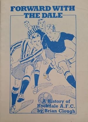 Image du vendeur pour Forward With The Dale : A History of Rochdale A.F.C. mis en vente par Hedgerow Books est.1989