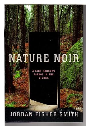 Seller image for NATURE NOIR: A Park Ranger's Patrol in the Sierras. for sale by Bookfever, IOBA  (Volk & Iiams)