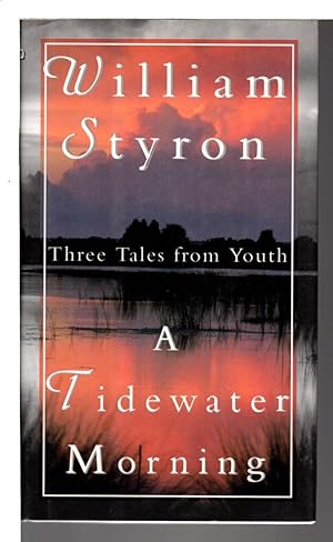 Seller image for A TIDEWATER MORNING: Three Tales from Youth. for sale by Bookfever, IOBA  (Volk & Iiams)
